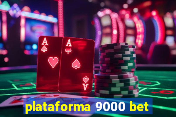 plataforma 9000 bet